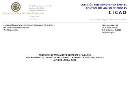 COMISIÓN INTERAMERICANA PARA EL CONTROL DEL ABUSO DE DROGAS C I C A D Secretaría de Seguridad Multidimensional TRIBUNALES DE TRATAMIENTO DE DROGAS EN EL.