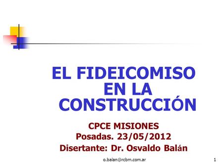 EL FIDEICOMISO EN LA CONSTRUCCIÓN Disertante: Dr. Osvaldo Balán