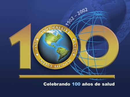 Organizacion Panamericanade la salud 2003 1 Organización Panamericana de la Salud Oficina Regional de la Organización Mundial de la Salud Celebrando 100.