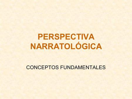 PERSPECTIVA NARRATOLÓGICA