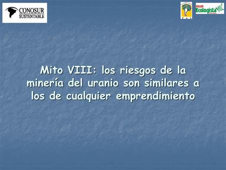 Mito VIII: los riesgos de la minería del uranio son similares a los de cualquier emprendimiento.