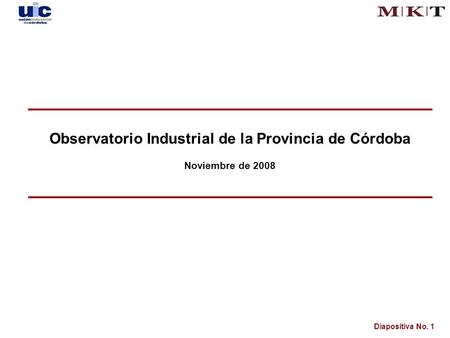 Diapositiva No. 1 Observatorio Industrial de la Provincia de Córdoba Noviembre de 2008.