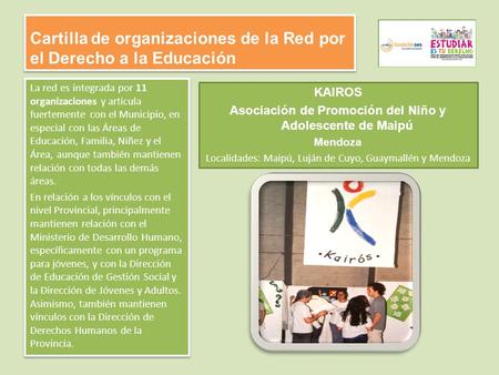 Cartilla de organizaciones de la Red por el Derecho a la Educación La red es integrada por 11 organizaciones y articula fuertemente con el Municipio, en.