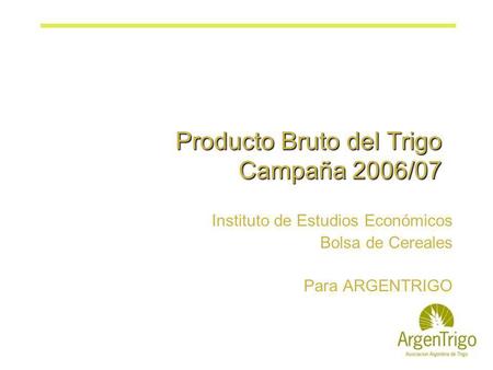 Producto Bruto del Trigo Campaña 2006/07