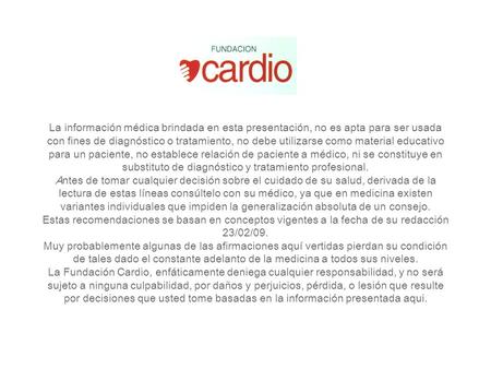 La información médica brindada en esta presentación, no es apta para ser usada con fines de diagnóstico o tratamiento, no debe utilizarse como material.