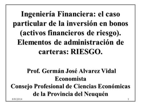 Ingeniería Financiera: el caso particular de la inversión en bonos (activos financieros de riesgo). Elementos de administración de carteras: RIESGO.