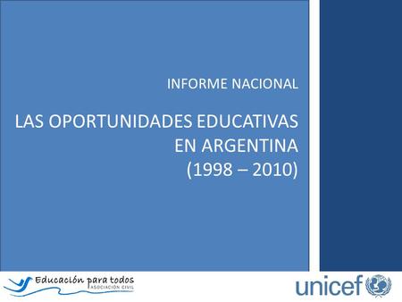 INFORME NACIONAL LAS OPORTUNIDADES EDUCATIVAS EN ARGENTINA (1998 – 2010)