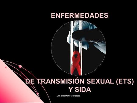 DE TRANSMISIÓN SEXUAL (ETS) Y SIDA