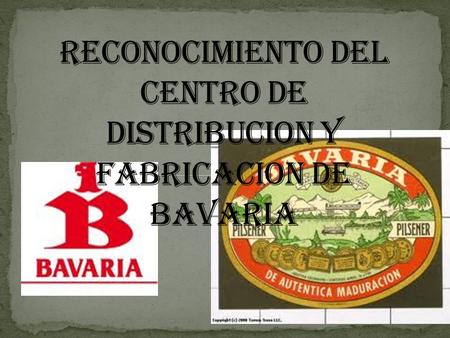 RECONOCIMIENTO DEL CENTRO DE DISTRIBUCION Y FABRICACION DE BAVARIA