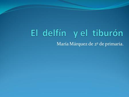 María Márquez de 2º de primaria.