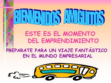 ESTE ES EL MOMENTO DEL EMPRENDIMIENTO PREPARATE PARA UN VIAJE FANTÁSTICO EN EL MUNDO EMPRESARIAL.