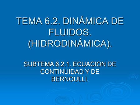 TEMA 6.2. DINÁMICA DE FLUIDOS. (HIDRODINÁMICA).