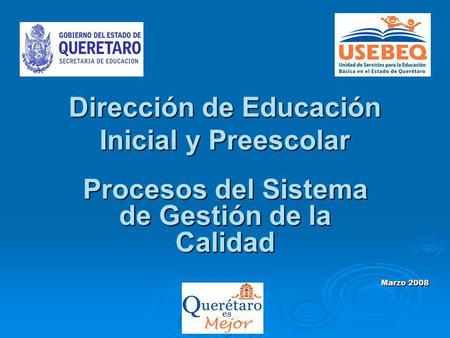 Dirección de Educación Inicial y Preescolar Procesos del Sistema de Gestión de la Calidad Marzo 2008.