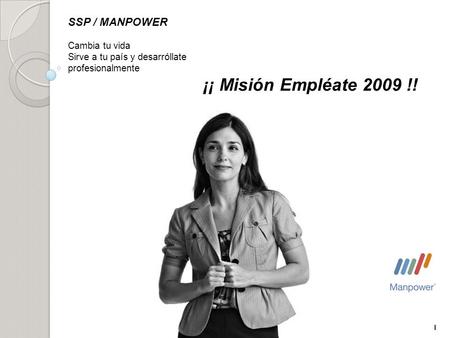 SSP / MANPOWER ¡¡ Misión Empléate 2009 !! Cambia tu vida