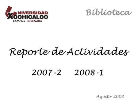 Biblioteca Reporte de Actividades 2007-2 2008-1 Agosto 2008.