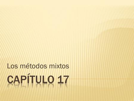 Los métodos mixtos Capítulo 17.