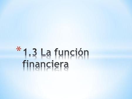 1.3 La función financiera.