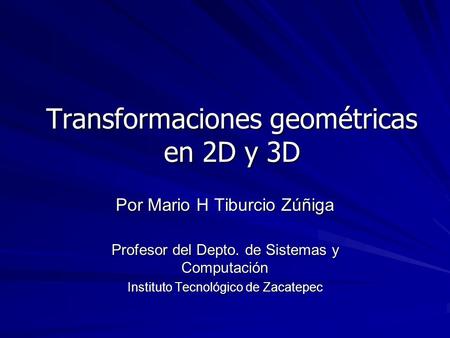 Transformaciones geométricas en 2D y 3D