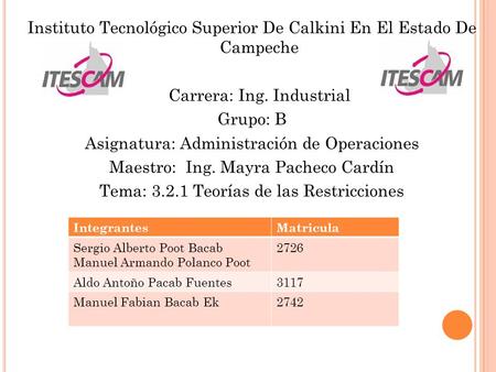Instituto Tecnológico Superior De Calkini En El Estado De Campeche Carrera: Ing. Industrial Grupo: B Asignatura: Administración de Operaciones Maestro: