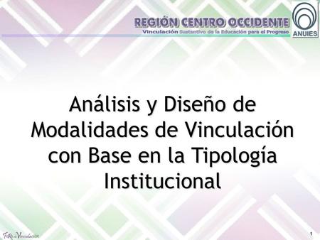1 Análisis y Diseño de Modalidades de Vinculación con Base en la Tipología Institucional.