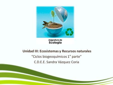 Unidad III: Ecosistemas y Recursos naturales