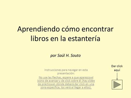 Aprendiendo cómo encontrar libros en la estantería por Saúl H. Souto