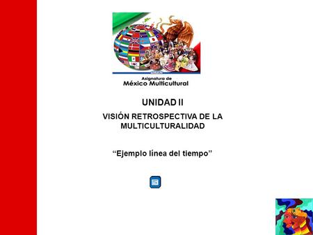 UNIDAD II VISIÓN RETROSPECTIVA DE LA MULTICULTURALIDAD