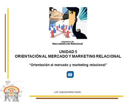 UNIDAD 5 Orientación al mercado y marketing relacional