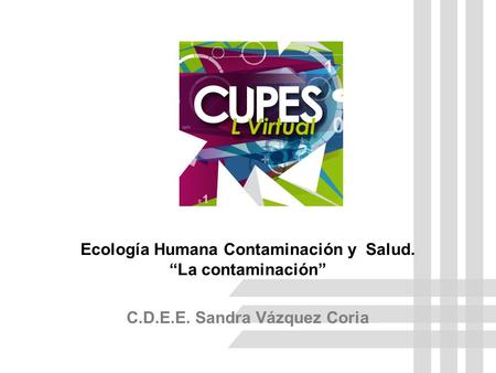 Ecología Humana Contaminación y Salud. “La contaminación”