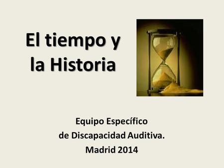 Equipo Específico de Discapacidad Auditiva. Madrid 2014