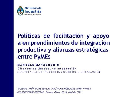 BUENAS PRÁCTICAS EN LAS POLÍTICAS PÚBLICAS PARA PYMESBUENAS PRÁCTICAS EN LAS POLÍTICAS PÚBLICAS PARA PYMES BID-IBERPYME-SEPYME, Buenos Aires, 29 de abril.
