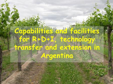 Capabilities and facilities for R+D+I, technology transfer and extension in Argentina.