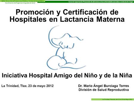 La Trinidad, Tlaxcala, del 22 al 25 de Mayo 2012 Curso de Capacitación “Prevención de adicciones y otras enfermedades asociadas a conductas de riesgo”