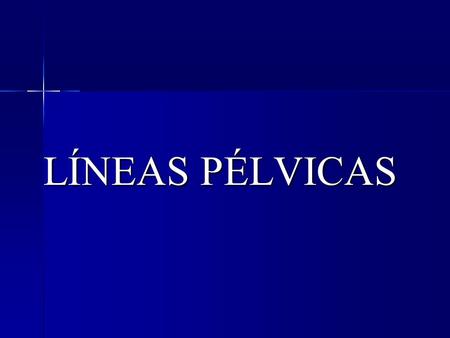 LÍNEAS PÉLVICAS LÍNEAS PÉLVICAS. ARCO GÓTICO Hueso trabecular en ilion Por encima del techo acetabular INTERRUMPIDO: Principalmente tumores (sobre todo.