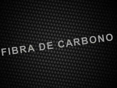FIBRA DE CARBONO. ¿Qué es la fibra de carbono? Es un material compuesto no metalico el cual presenta una morfología fibrosa en forma de filamentos con.