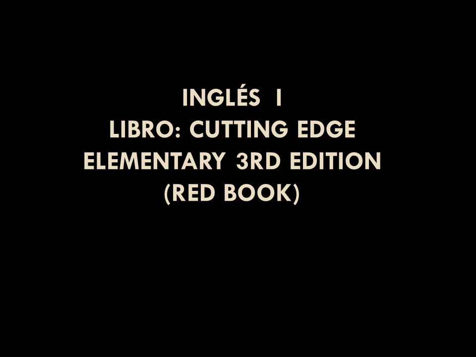 Ingles I Libro Cutting Edge Elementary 3rd Edition Red Book Ppt Descargar