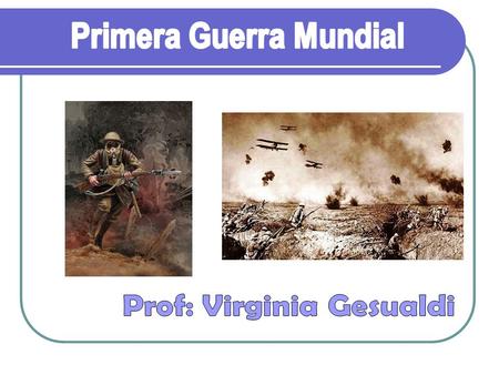 ¿Por qué “Gran Guerra” o “Guerra Mundial”? Se extendió más de lo que se pensaba Amplia participación (casi toda Europa y países de África, Asia.