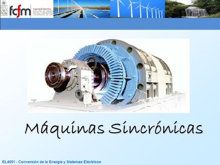 EL Conversión de la Energía y Sistemas Eléctricos Máquinas Sincrónicas.