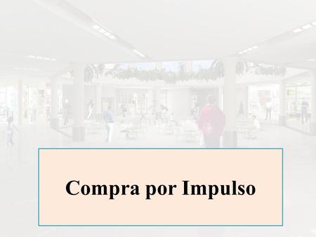 Compra por Impulso. La compra por impulso es un tipo de compra que se realiza espontáneamente, de forma no premeditada. Los artículos que se han comprado.