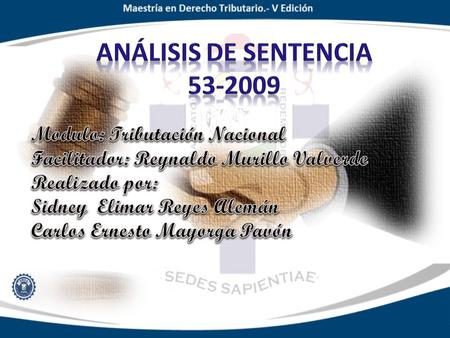 CORTE SUPREMA DE JUSTICIA SALA DE LO CONSTITUCIONAL EXPEDIENTE N° SENTENCIA N° 53 FECHA: Managua, veinticinco de febrero del dos mil nueve. La.