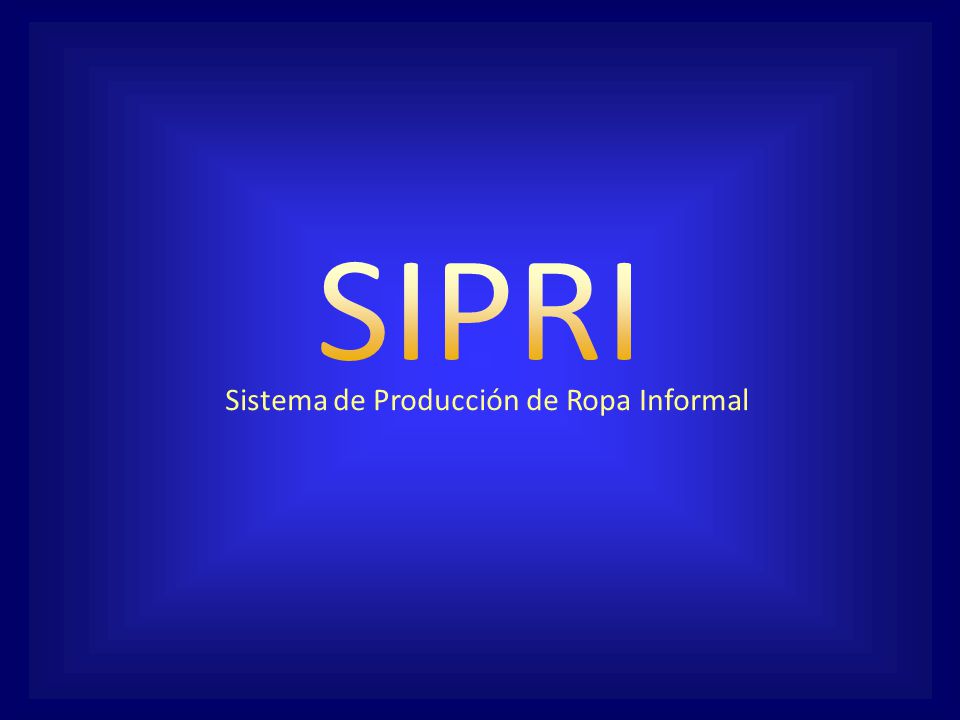 SIPRI Sistema de Producción de Ropa Informal. - ppt descargar