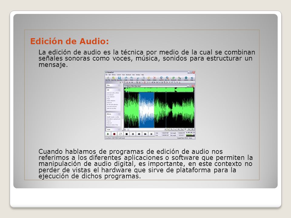 Edición de Audio: La edición de audio es la técnica por medio de la cual se  combinan señales sonoras como voces, música, sonidos para estructurar un  mensaje. - ppt descargar