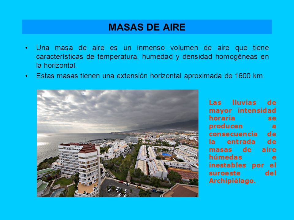 Masas De Aire Una Masa De Aire Es Un Inmenso Volumen De Aire Que Tiene Caracteristicas De Temperatura Humedad Y Densidad Homogeneas En La Horizontal Ppt Video Online Descargar