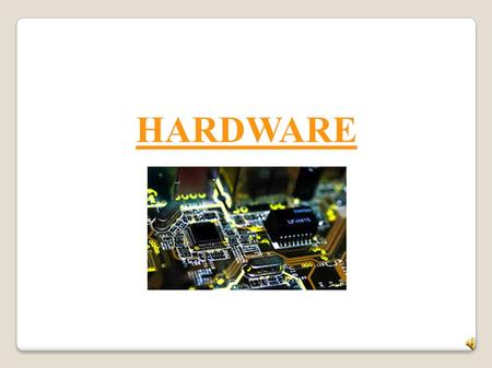 HARDWARE. DEFINICIÓN Componente físico tecnológico que trabaja o interactúa con la computadora. Se refiere a elementos internos como el disco duro,el.