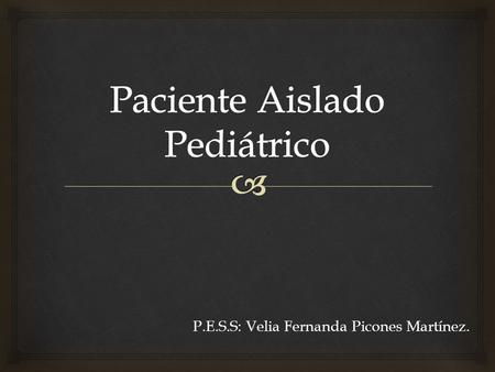P.E.S.S: Velia Fernanda Picones Martínez..   Una de las medidas de control para prevenir la transmisión de infecciones en el hospital es la aplicación.