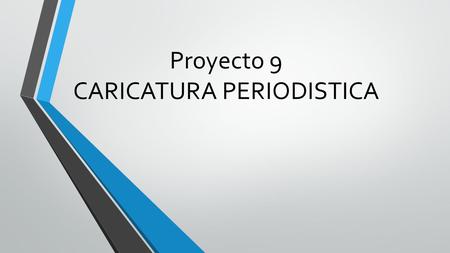 Proyecto 9 CARICATURA PERIODISTICA