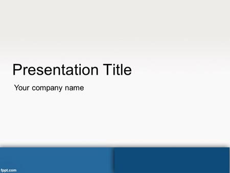 Presentation Title Your company name.