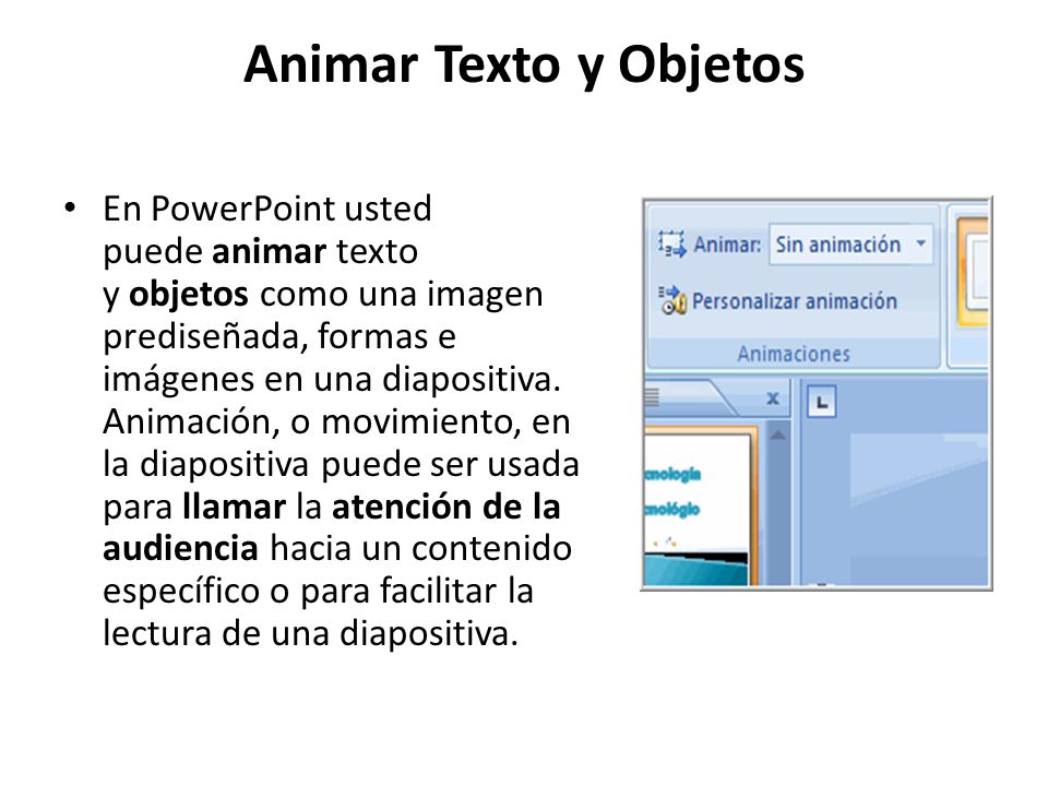 Animar Texto y Objetos En PowerPoint usted puede animar texto y objetos como una imagen prediseñada, formas e imágenes en una diapositiva. Animación, o. - ppt descargar Animar Texto y Objetos En PowerPoint usted puede animar texto y objetos como una imagen prediseñada, formas e imágenes en una diapositiva. Animación, o. - ppt descargar
