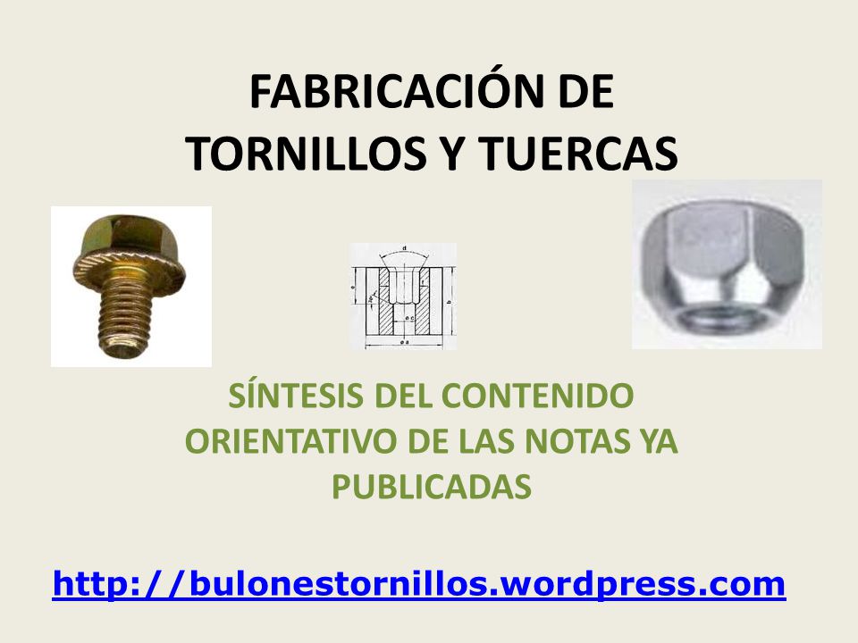 FABRICACIÓN DE TORNILLOS Y TUERCAS - ppt video online descargar