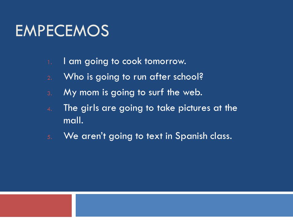 Empecemos 1 I Am Going To Cook Tomorrow 2 Who Is Going To Run After School 3 My Mom Is Going To Surf The Web 4 The Girls Are Going To Take Pictures Ppt Descargar Empecemos 1 I Am Going To Cook Tomorrow 2 Who Is Going To Run After School 3 My Mom Is Going To Surf The Web 4 The Girls Are Going To Take Pictures Ppt Descargar